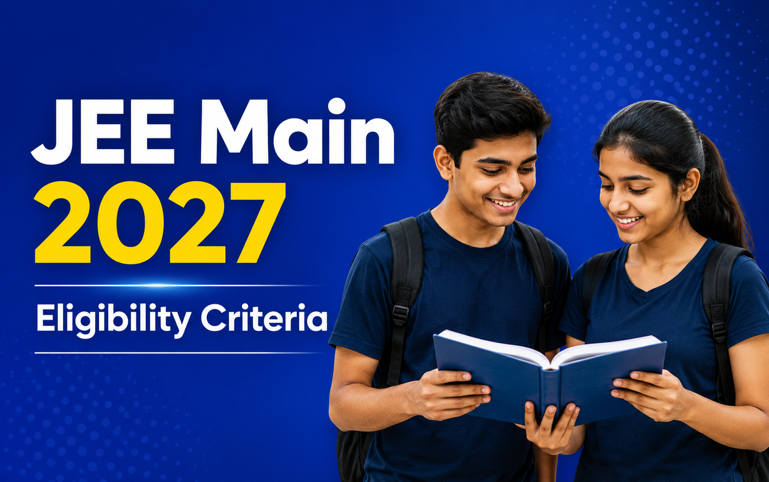 JEE Main 2027 Eligibility Requirements: Qualification, Age, and Number of Attempts